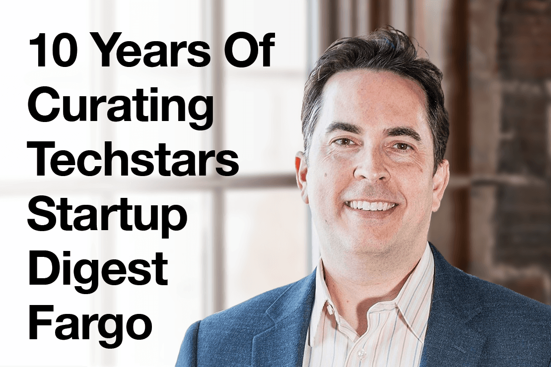 10 Years Of Curating Techstars Startup Digest Fargo